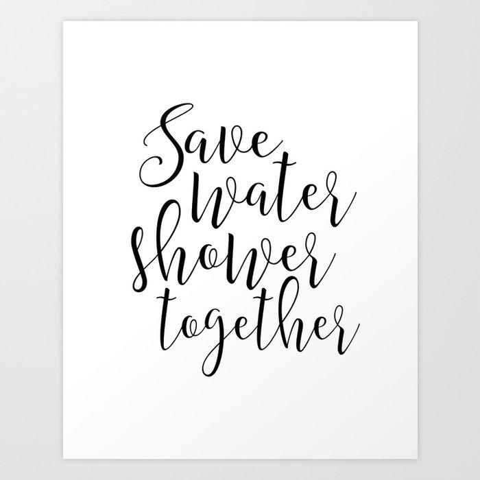 Bathroom Wall Art Save Water Shower Together Sign Bathroom Wall Art Save Water Shower Together Sign Decor Funny Gift Print Coup By Aleksmorin Society6