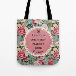 I Should Infinitely Prefer a Book, Jane Austen Quote, Bookish Art, Vintage Flowers Tote Bag