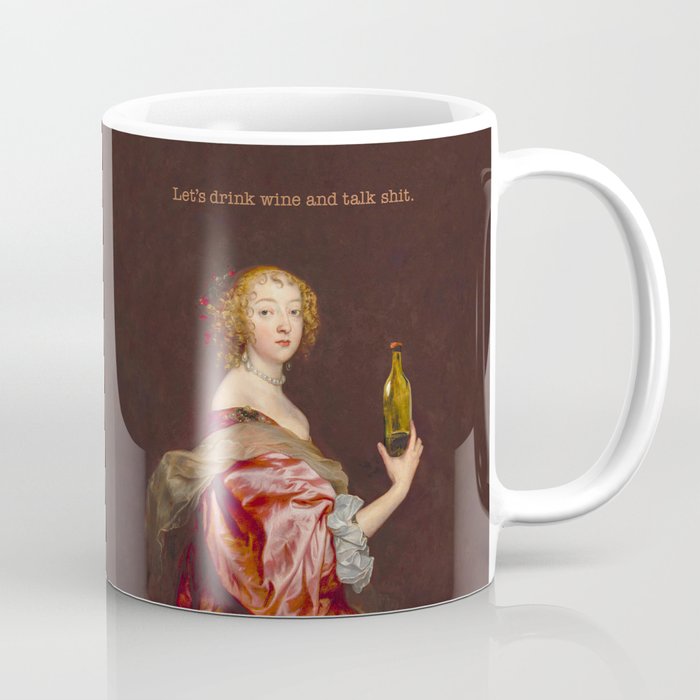 Let's drink wine and talk shit. Coffee Mug