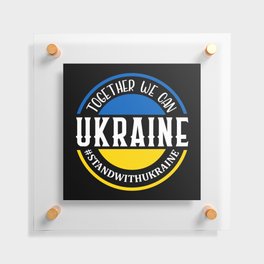 Together We Can Ukraine Floating Acrylic Print