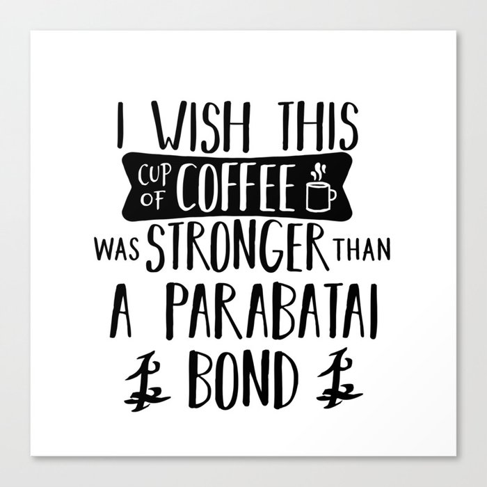 Coffee Stronger Than a Parabatai Bond Canvas Print