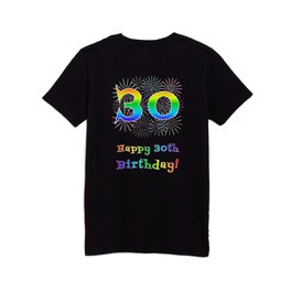 [ Thumbnail: 30th Birthday - Fun Rainbow Spectrum Gradient Pattern Text, Bursting Fireworks Inspired Background Kids T Shirt Kids T-Shirt ]