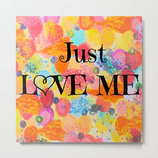 JUST LOVE ME - Beautiful Valentine's Day Romance Love Abstract Painting Sweet Romantic Typography Metal Print