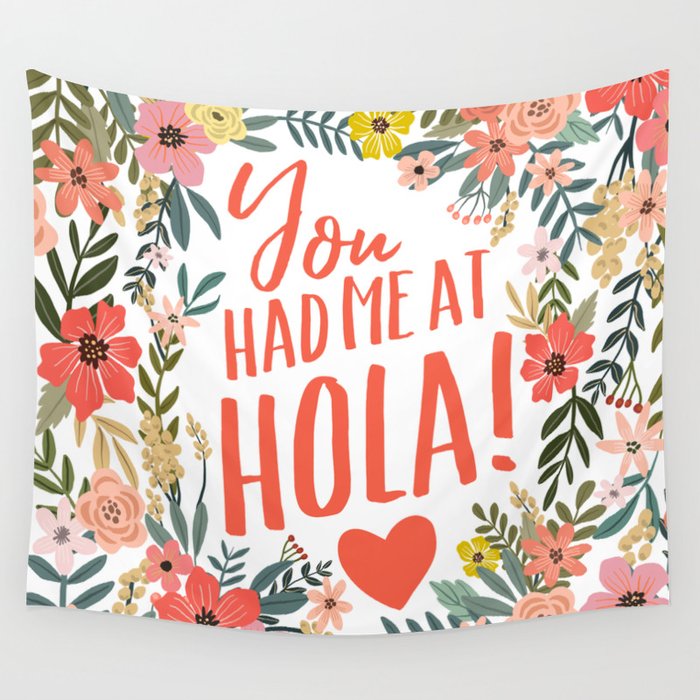 You Had Me At Hola Wall Tapestry By Miacharro Society6 Great for cinco de mayo or any day! society6