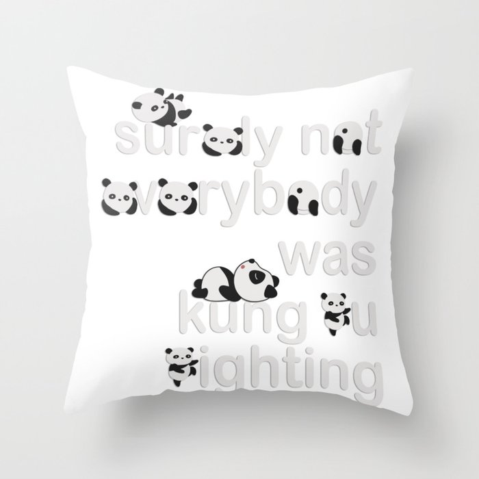 Surely Not Everybody was King Fu Fighting Throw Pillow