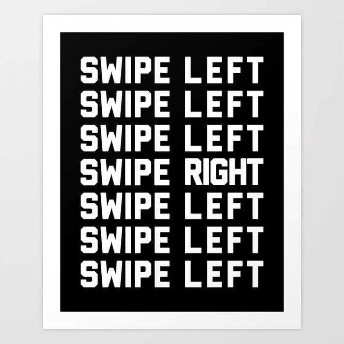 Swipe Left Swipe Right Funny Online Dating Quote Art Print