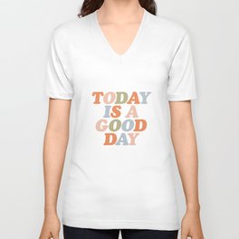 TODAY IS A GOOD DAY peach pink green blue yellow motivational typography inspirational quote decor V Neck T Shirt