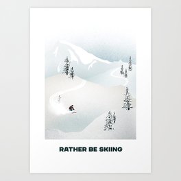 Rather be skiing Art Print