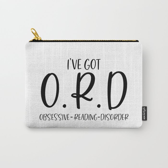 I've Got ORD Obsessive Reading Disorder Carry-All Pouch