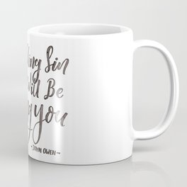 "Be Killing Sin or Sin Will Be Killing You" - John Owen Mug