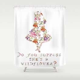 Do you suppose she's a wildflower? Shower Curtain