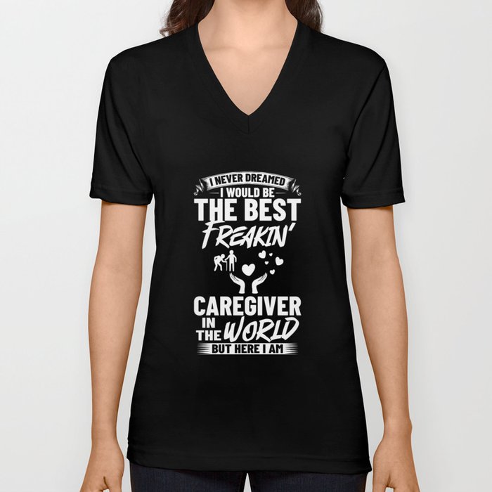 Caregiver Quotes Elderly Caregiving Care Worker V Neck T Shirt