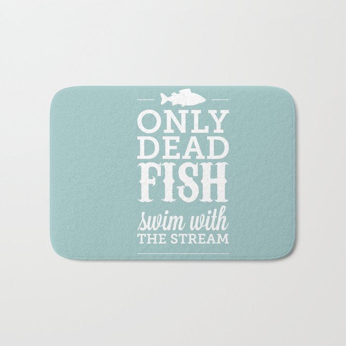 Only Dead Fish Swim with the Stream Bath Mat