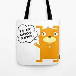 Is it good news?? Tote Bag