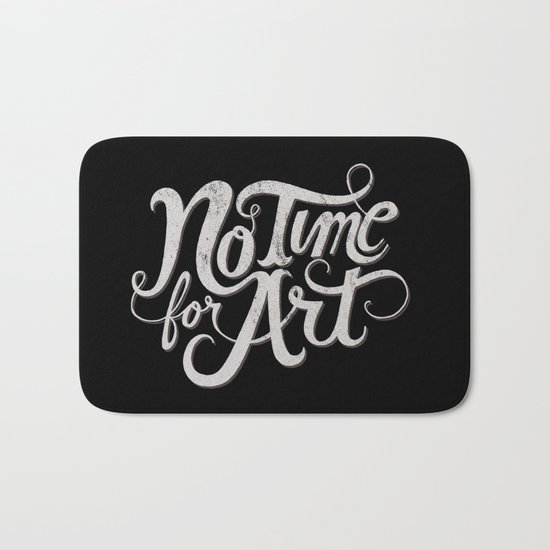 No Time For Art Bath Mat