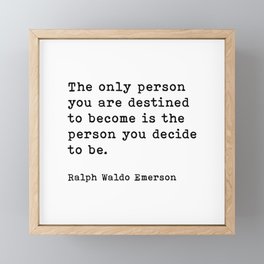The Only Person You Are Destined To Become Ralph Waldo Emerson Quote Framed Mini Art Print