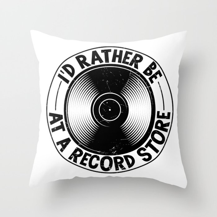 I’d Rather Be At A Record Store Throw Pillow