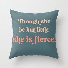 Though she be but little - Teal and peach Throw Pillow