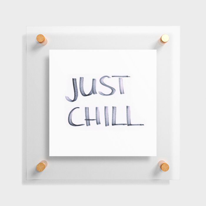 Just Chill Floating Acrylic Print