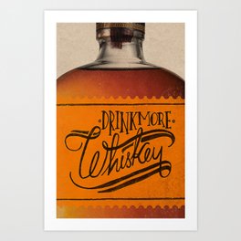 Drink More Whiskey... Art Print