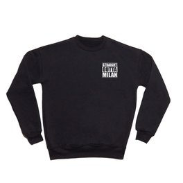 Straight Outta Milan Crewneck Sweatshirt