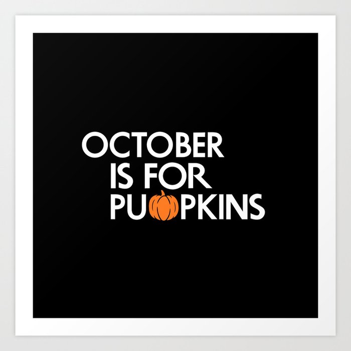 October is for Pumpkins Art Print