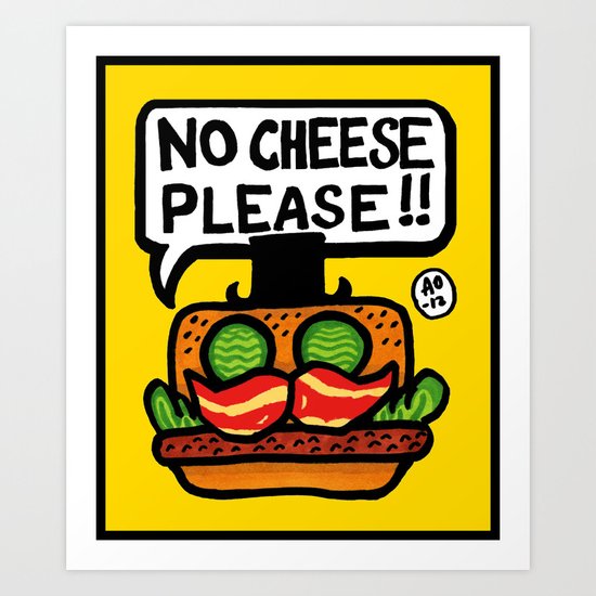 no cheese please! Art Print