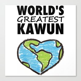 Worlds Greatest Kawun Canvas Print