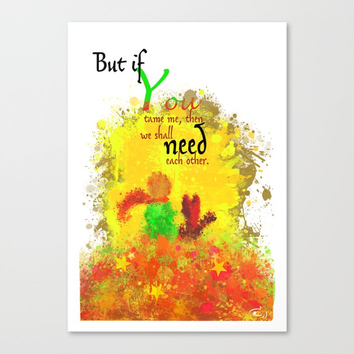 The Little Prince | Quotes | But if you tame me, then we shall need each other. Part 1 of 3 | #B2 Canvas Print
