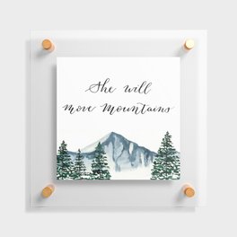 She Will Move Mountains Floating Acrylic Print