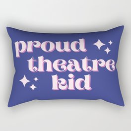 Proud Theatre Kid - For Actors & Theatre Geeks Rectangular Pillow