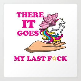 There It Goes My Last F Unicorn Fun Meme Art Print By Born Design