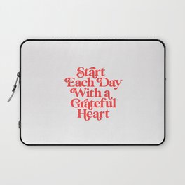 Start Each Day With a Grateful Heart Laptop Sleeve