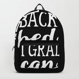 I Graduated Can I Go Back To Bed Now Funny Graduation Gift Backpack