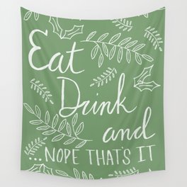 Eat Drink and ...Nope Thats It in Green Wall Tapestry