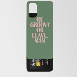 Be Groovy or Leave, Man Android Card Case