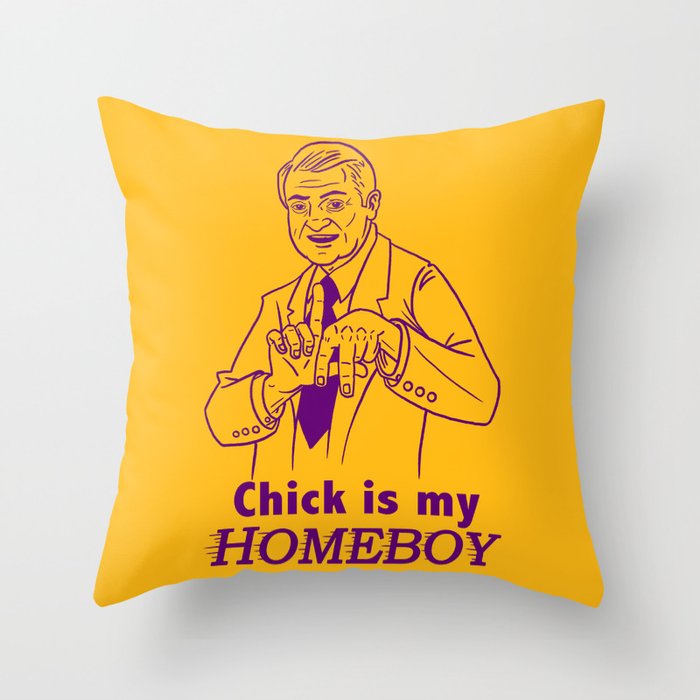 Chick is my Homeboy! Throw Pillow