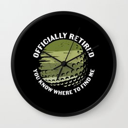 Golfer Officially Retired You Know Where To Find Me Wall Clock