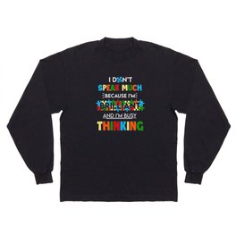 Busy Thinking Autism Awareness Quote Long Sleeve T-shirt