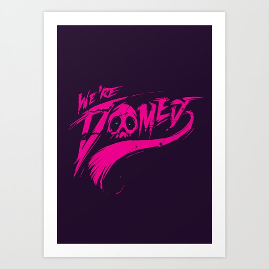 We're DOOMed Art Print