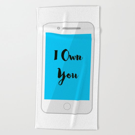 I Own You Beach Towel