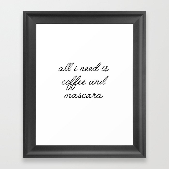 all I need is coffee and mascara Framed Art Print