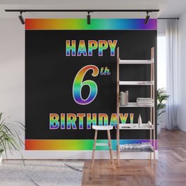 [ Thumbnail: Fun, Colorful, Rainbow Spectrum “HAPPY 6th BIRTHDAY!” Wall Mural ]