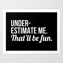 Funny Sayings Art Prints For Any Decor Style Society6