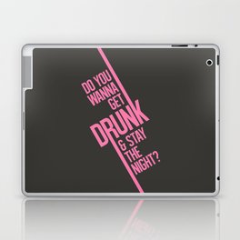 Do you wanna get drunk and stay the night? Laptop & iPad Skin