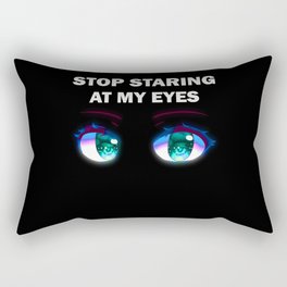 Stop staring at my eyes Rectangular Pillow