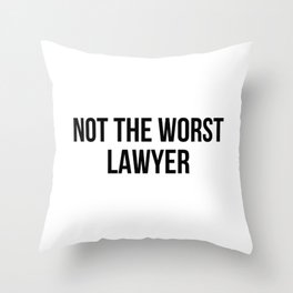 not the worst lawyer Throw Pillow