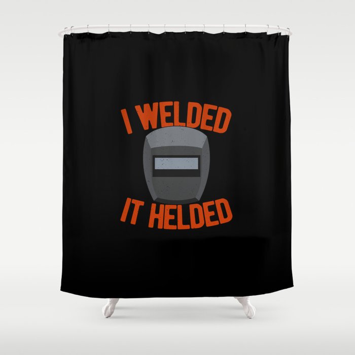 Welder Funny Quote Shower Curtain