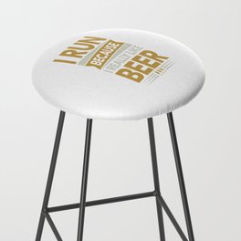 I Run Because I Really Like Beer Bar Stool