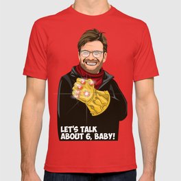 Lets talk about six, baby! T Shirt